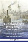 Erich Ludendorff - Ludendorff's Own Story