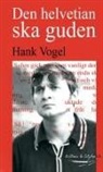 Hank Vogel - Den helvetianska guden