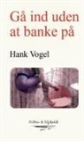 Hank Vogel - Ga¿ ind uden at banke pa¿
