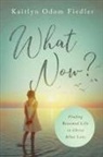 Kaitlyn Odom Fiedler - What Now?