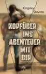 Kingsley Stevens - Kopfüber ins Abenteuer mit dir