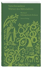 Michael Schwarzbach-Dobson, Adèle Verlinden - Verschwundene Wörter des Mittelalters