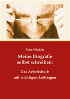Petra Winkler - Meine Biografie selbst schreiben: Das Arbeitsbuch mit wichtigen Leitfragen