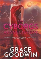 Grace Goodwin - Den Cyborgs ausgeliefert