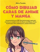 Akira Tanaka - Cómo Dibujar Caras De Anime Y Manga