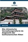 Qiao Jing - Die chinesische Verwaltungsreform im Angesicht der konfuzianischen Riten