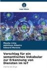 Mayka Lima, Edward Moreno, Admilson Ribeiro - Vorschlag für ein semantisches Vokabular zur Erkennung von Diensten im IoT