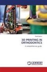 Rohit Karkun - 3D PRINTING IN ORTHODONTICS