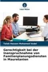 Taleb Hassen Mohamed Vadel - Gerechtigkeit bei der Inanspruchnahme von Familienplanungsdiensten in Mauretanien