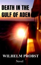 Wilhelm Probst, Wilhelm Probst - Death in the Gulf of Aden
