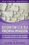 Elena G. Rivers - Desmitifica la imagen de ti mismo