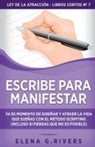 Elena G. Rivers - Escribe para manifestar