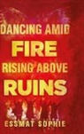 Essmat Sophie - Dancing Amid Fire Rising Above Ruins