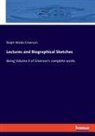 Ralph Waldo Emerson - Lectures and Biographical Sketches