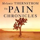 Melanie Thernstrom, Laural Merlington - The Pain Chronicles Lib/E: Cures, Myths, Mysteries, Prayers, Diaries, Brain Scans, Healing, and the Science of Suffering (Hörbuch)
