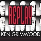 Ken Grimwood, William Dufris - Replay Lib/E (Livre audio)