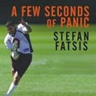 Stefan Fatsis, Stefan Fatsis - A Few Seconds of Panic: A 5-Foot-8, 170-Pound, 43-Year-Old Sportswriter Plays in the NFL (Hörbuch)