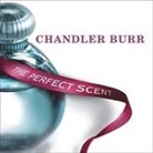 Chandler Burr, Mel Foster - The Perfect Scent: A Year Inside the Perfume Industry in Paris and New York (Audio book)