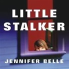 Jennifer Belle, Renée Raudman - Little Stalker Lib/E (Hörbuch)