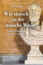 Andreas Becke - Wie stoisch ist der stoische Weise?