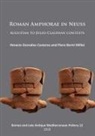 Horacio Millet Gonzalez Cesteros, Horacio Gonzalez Cesteros, Piero Berni Millet - Roman Amphorae in Neuss: Augustan to Julio-Claudian Contexts