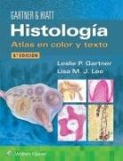 Leslie P. Gartner, Lisa M. J. Lee, Lisa M.J. Lee - Histologia. Atlas en color y texto