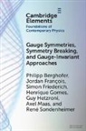 Philipp Berghofer, Philipp (Universitat Graz Berghofer, Jordan (Universite de Mons Francois, Jordan François, Simon Friederich, Simon (Rijksuniversiteit Groningen Friederich... - Gauge Symmetries, Symmetry Breaking, and Gauge-Invariant Approaches