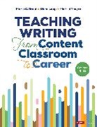 Maria C. Grant, Maria C. C. Grant, Maria C. C. Lapp Grant, Maria C. Lapp Grant, Grant Maria C., Diane K. Lapp... - Teaching Writing From Content Classroom to Career, Grades 6-12