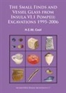 H. E. M. Cool, H.e.m. Cool, H.E.M. (Director Cool - Small Finds and Vessel Glass From Insula Vi.1 Pompeii: Excavations