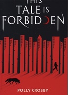 POLLY CROSBY - This Tale Is Forbidden