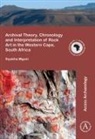Siyakha Mguni - Archival Theory, Chronology and Interpretation of Rock Art in the