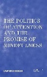 Lawrence Berger - Politics of Attention and the Promise of Mindfulness