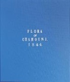 David S. Ingram, John Ruskin, John Wildman Ruskin, Stephen Wildman - Flora of Chamonix