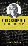 Peter Bernstein, Peter M. Bernstein, Jon Burlingame - Elmer Bernstein, Film Composer