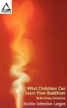 Kristin Johnston Largen - What Christians Can Learn From Buddhism