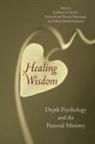 Kathleen J Greider, Kathleen J. (EDT)/ Kelcourse Greider, Kathleen J. Greider, Deborah van Deusen Hunsinger, Brock Kelcourse, Felicity Brock Kelcourse - Healing Wisdom