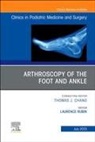 Laurence Rubin, Laurence (Foot and Ankle Specialists of Virginia) Rubin - Arthroscopy of the Foot and Ankle, An Issue of Clinics in Podiatric Medicine and Surgery