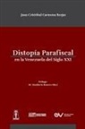 Juan Cristóbal Carmona Borjas - DISTROPÍA PARAFISCAL EN LA VENEZUELA DE SIGLO XXI