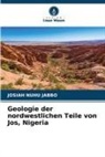 Josiah Nuhu Jabbo - Geologie der nordwestlichen Teile von Jos, Nigeria