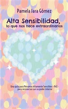 Pamela Jara Gómez - "Alta Sensibilidad, lo que nos hace extraordinarios"