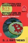 S. J. Matthews - Decentralized Governance and 51% Attack Mitigation in Blockchain Networks