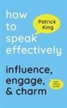 Patrick King - How to Speak Effectively