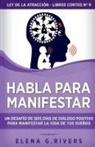 Elena G. Rivers - Habla para manifestar
