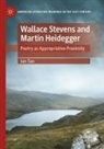Ian Tan - Wallace Stevens and Martin Heidegger