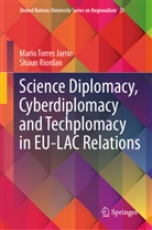 Shaun Riordan, Mario Torres Jarrín - Science Diplomacy, Cyberdiplomacy and Techplomacy in EU-LAC Relations