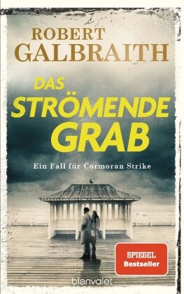 Robert Galbraith - Das strömende Grab - Ein Fall für Cormoran Strike