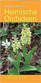 Wolfgang Heinrich - Heimische Orchideen in Jenas Landschaft