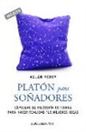 Allan Percy - Platón para soñadores : genios para la vida cotidiana : cápsulas de filosofía cotidiana para hacer realidad tus mejores ideas