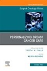 Melissa Pilewskie - Personalizing Breast Cancer Care, An Issue of Surgical Oncology Clinics of North America: Volume 32-4