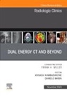 Avinash Kambadakone, Daniele Marin - Dual Energy CT and Beyond, An Issue of Radiologic Clinics of North America: Volume 61-6